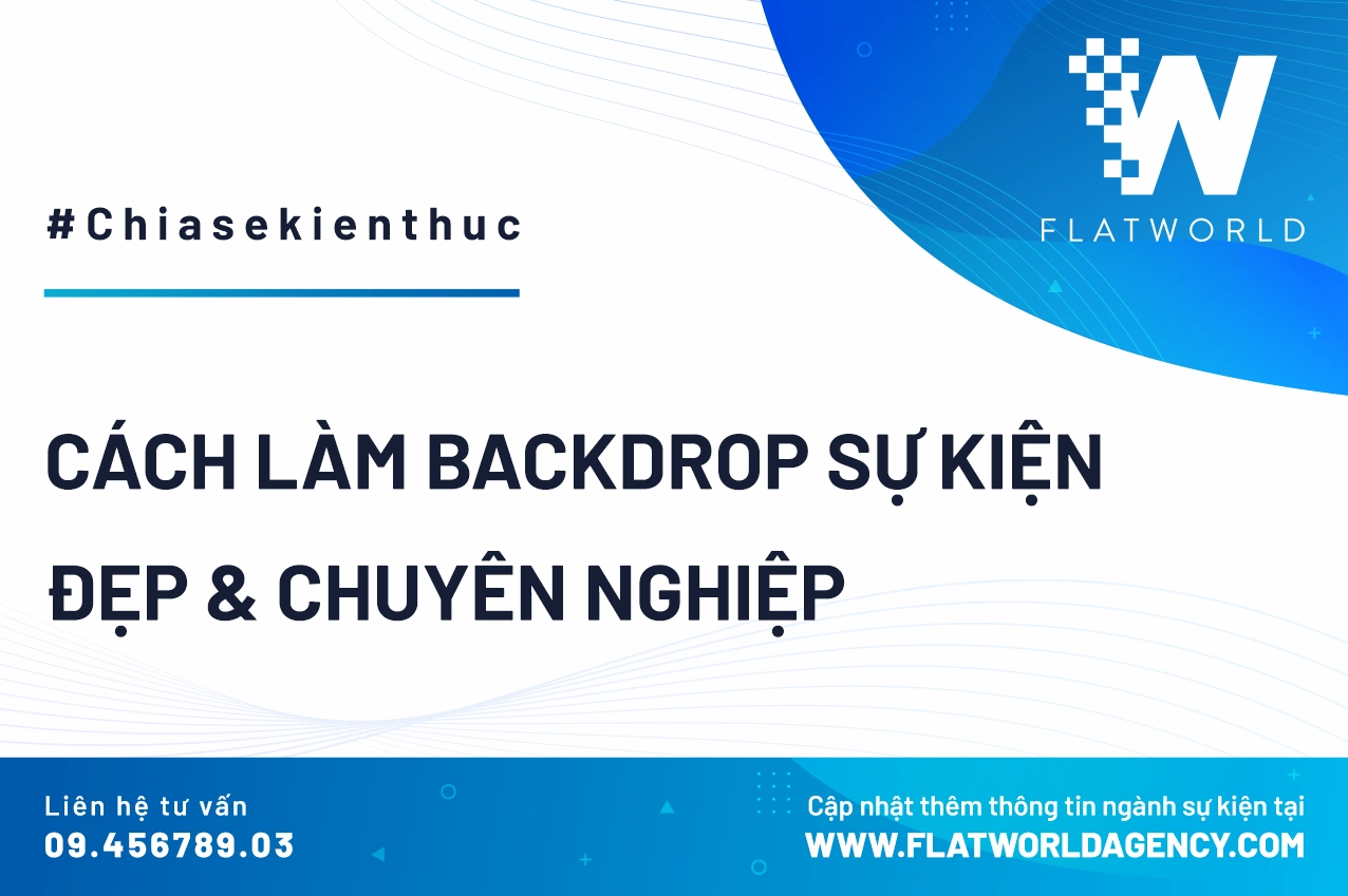 Cách làm backdrop sự kiện đẹp và chuyên nghiệp với nhiều gợi ý hấp dẫn