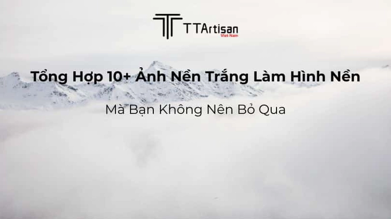 Tổng hợp 10 ảnh nền trắng làm hình nền