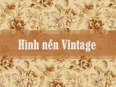 Tổng hợp background đẹp vintage cực chất cho máy tính và điện thoại