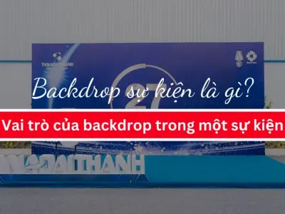 Tổng hợp 15 mẫu backdrop sự kiện đẹp ấn tượng nhất 2026